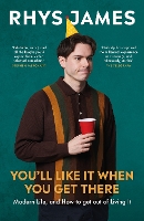 You'll Like It When You Get There: Modern Life, and How to Get Out of Living It.: The hilarious new guide from the Mock the Week comedian