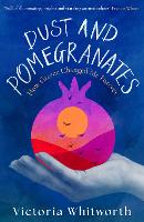 Dust and Pomegranates