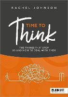 Time to Think: The things that stop us and how to deal with them