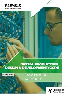 Digital Production, Design and Development T Level Exam Practice Workbook