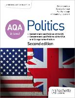 AQA A-level Politics: Government and Politics of the UK, Government and Politics of the USA and Comparative Politics Second Edition