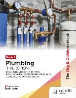 The City & Guilds Textbook: Plumbing Book 2, Third Edition: For the Level 3 Apprenticeship (9189, 9289), Level 3 Technical Occupational Entry (6036) & T Level Occupational Specialisms