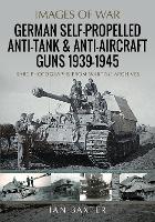 German Self-Propelled Anti-Tank and Anti-Aircraft Guns, 1939-1945