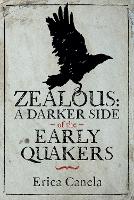 Zealous: A Darker Side of the Early Quakers