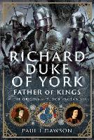 Richard Duke of York, Father of Kings