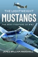 The Lightweight Mustangs: The Best Fighters of WW2