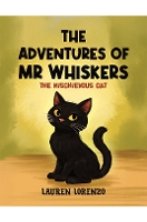 The Adventures of Mr Whiskers: The Mischievous Cat