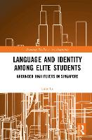 Language and Identity among Elite Students: Grounded High Flyers in Singapore (Routledge Studies in Sociolinguistics)