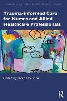 Trauma-informed Care for Nurses and Allied Healthcare Professionals