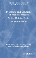 Problems and Solutions in Medical Physics: Nuclear Medicine Physics (Series in Medical Physics and Biomedical Engineering)