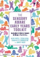 The Sensory Aware Early Years Toolkit: Approaches to Enhance Sensory Wellbeing in Your Setting
