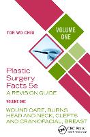 Plastic Surgery Facts: A Revision Guide Volume One