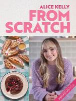 From Scratch: 80 Foolproof Recipes from Easy Traybakes to Show-Stopping Cakes