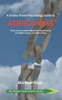 A Choice Theory Psychology Guide to Addictions