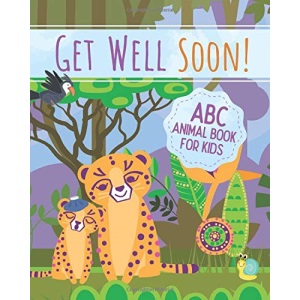 Get Well Soon! ABC Book for Kids: A Lighthearted and Fun Get Well Book for Children; Cute Get Well Soon Gift for Kids