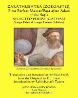 ZARATHUSHTRA (ZOROASTER) First Perfect Master/Poet after Adam of the Sufis SELECTED POEMS (GATHAS)