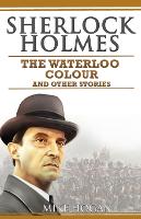 Sherlock Holmes - The Waterloo Colour and Other Stories