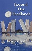 Beyond The Headlands: (A Novella)
