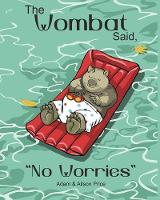 The Wombat Said, "No Worries"