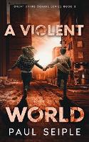 A Violent World: A Post-Apocalyptic Survival Thriller: 3 (The Great Dying)
