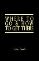 Where To Go & How To Get There