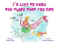 I'd Like to Know the Place that you Go?