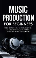 Music Production For Beginners 2024+ Edition