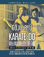 GŌJŪ-RYŪ KARATE-DŌ Desk Reference