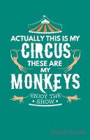 Actually This Is My Circus These Are My Monkeys Enjoy the Show Sheet Music