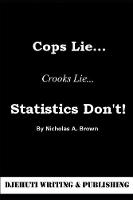 Cops Lie... Crooks Lie... Statistics Don't!