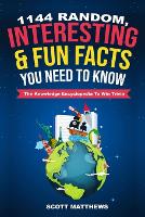 1144 Random, Interesting & Fun Facts You Need To Know - The Knowledge Encyclopedia To Win Trivia