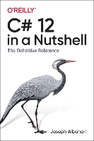 C# 12 in a Nutshell