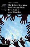 The Right to Reparation in International Law for Victims of Armed Conflict