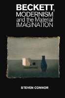 Beckett, Modernism and the Material Imagination