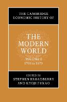 The Cambridge Economic History of the Modern World: Volume 1, 1700 to 1870