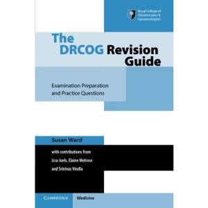 The DRCOG Revision Guide: Examination Preparation and Practice Questions