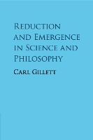 Reduction and Emergence in Science and Philosophy