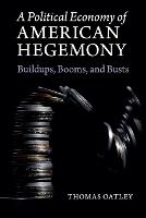A Political Economy of American Hegemony