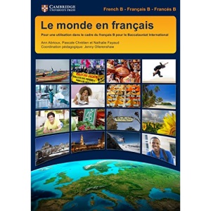 Le monde en français Student's Book: Pour une Utilisation dans le cadre du Français B pour le Baccalauréat International (IB Diploma)