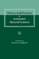 Theory and Practice in Aristotle's Natural Science