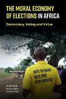 The Moral Economy of Elections in Africa