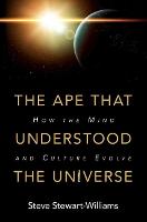 The Ape that Understood the Universe