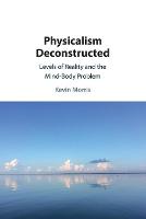 Physicalism Deconstructed