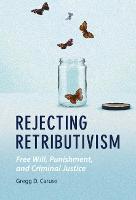 Rejecting Retributivism