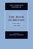 The Cambridge History of the Book in Britain: Volume 1, c.400–1100