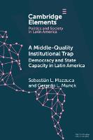 A Middle-Quality Institutional Trap: Democracy and State Capacity in Latin America