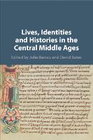 Lives, Identities and Histories in the Central Middle Ages