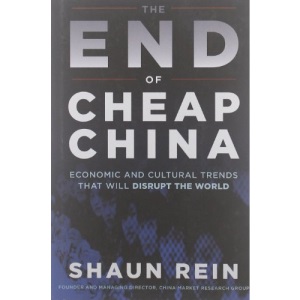 The End of Cheap China: Economic and Cultural Trends That Will Disrupt the World