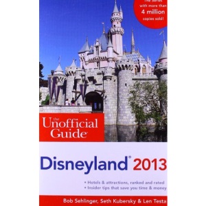 The Unofficial Guide to Disneyland 2013 (Unofficial Guides)