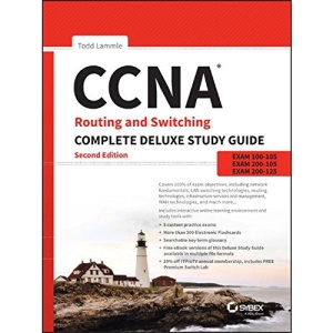 CCNA Routing and Switching Complete Deluxe Study Guide: Exam 100-105, Exam 200-105, Exam 200-125